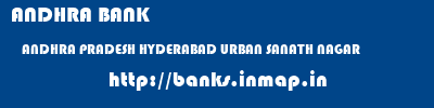 ANDHRA BANK  ANDHRA PRADESH HYDERABAD URBAN SANATH NAGAR   banks information 